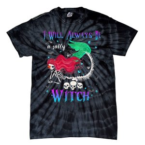 I Will Always Be A Salty Witch Halloween Mermaid Skeleton Tie-Dye T-Shirt