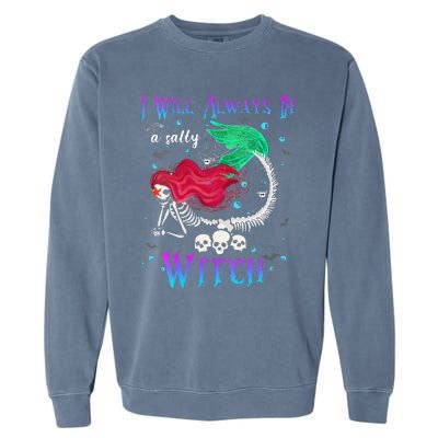 I Will Always Be A Salty Witch Halloween Mermaid Skeleton Garment-Dyed Sweatshirt