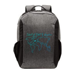 I Want A Ticket To Anywhere Gift Vector Backpack