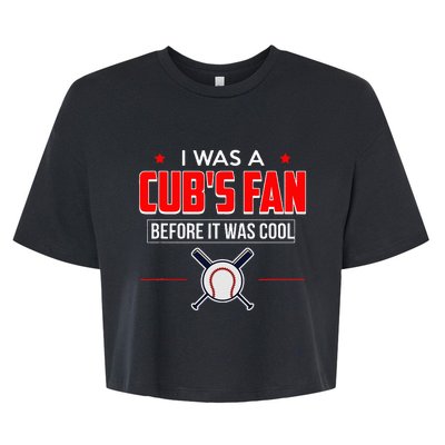 I Was A CubS Fan Before It Was Cool Bella+Canvas Jersey Crop Tee