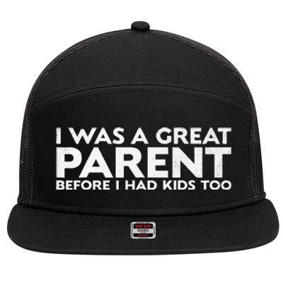 I Was A Great Parent Before I Had Too 7 Panel Mesh Trucker Snapback Hat