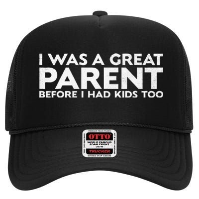 I Was A Great Parent Before I Had Too High Crown Mesh Back Trucker Hat