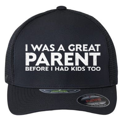 I Was A Great Parent Before I Had Too Flexfit Unipanel Trucker Cap