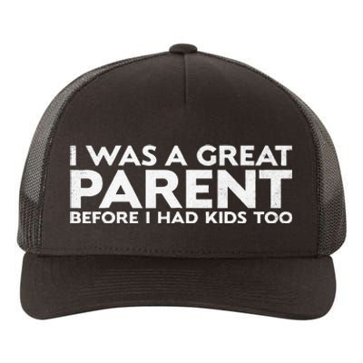 I Was A Great Parent Before I Had Too Yupoong Adult 5-Panel Trucker Hat