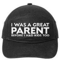 I Was A Great Parent Before I Had Too 7-Panel Snapback Hat