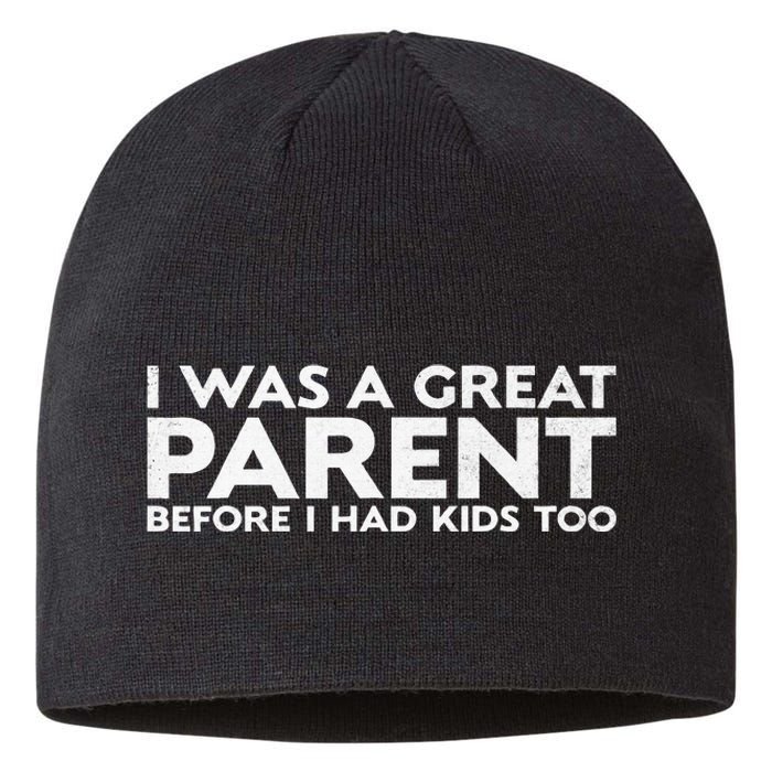 I Was A Great Parent Before I Had Too Sustainable Beanie