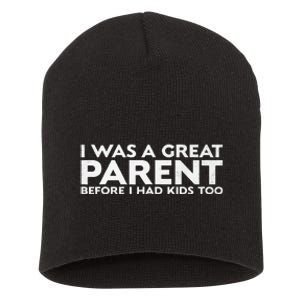 I Was A Great Parent Before I Had Too Short Acrylic Beanie