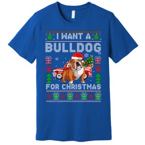 I Want A Bulldog For Christmas Ugly Sweater Dog Xmas Outfit Gift Premium T-Shirt