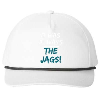 It Was Always The Jaguars Jags Snapback Five-Panel Rope Hat