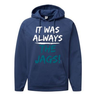 It Was Always The Jaguars Jags Performance Fleece Hoodie