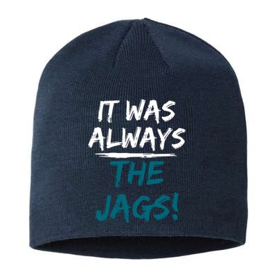 It Was Always The Jaguars Jags Sustainable Beanie