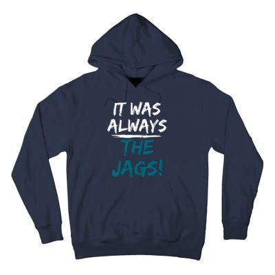 It Was Always The Jaguars Jags Tall Hoodie