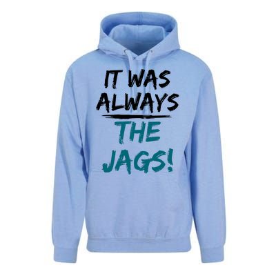 It Was Always The Jaguars Jags Unisex Surf Hoodie