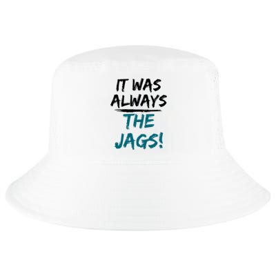 It Was Always The Jaguars Jags Cool Comfort Performance Bucket Hat