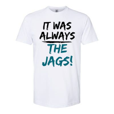 It Was Always The Jaguars Jags Softstyle® CVC T-Shirt