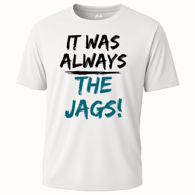 It Was Always The Jaguars Jags Cooling Performance Crew T-Shirt