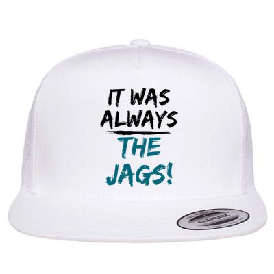 It Was Always The Jaguars Jags Flat Bill Trucker Hat