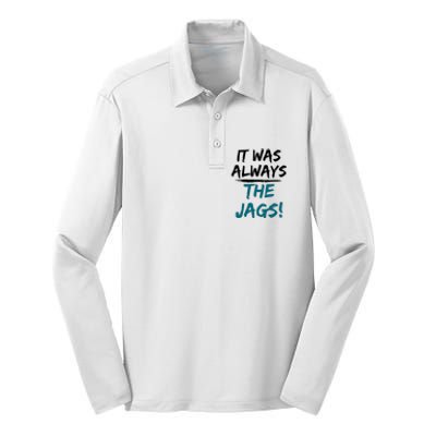 It Was Always The Jaguars Jags Silk Touch Performance Long Sleeve Polo