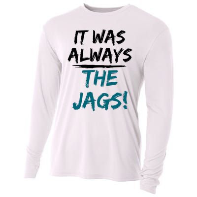 It Was Always The Jaguars Jags Cooling Performance Long Sleeve Crew