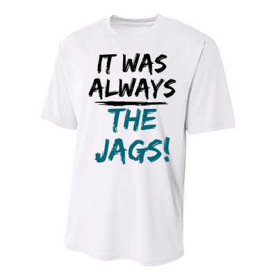 It Was Always The Jaguars Jags Performance Sprint T-Shirt