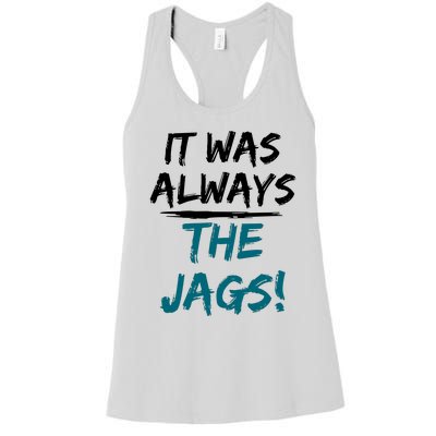 It Was Always The Jaguars Jags Women's Racerback Tank