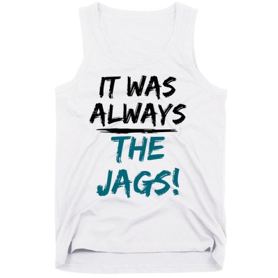 It Was Always The Jaguars Jags Tank Top