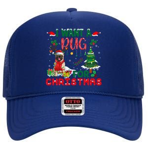 I Want A Pug Dog For Christmas Xmas Pug Dog Reindeer Meaningful Gift High Crown Mesh Back Trucker Hat