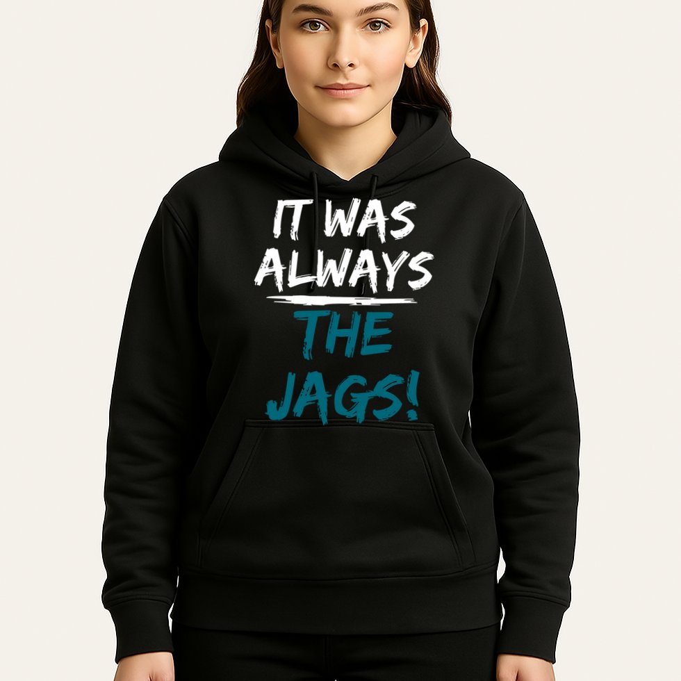 It Was Always The Jags Hoodie
