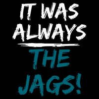 It Was Always The Jags Apron