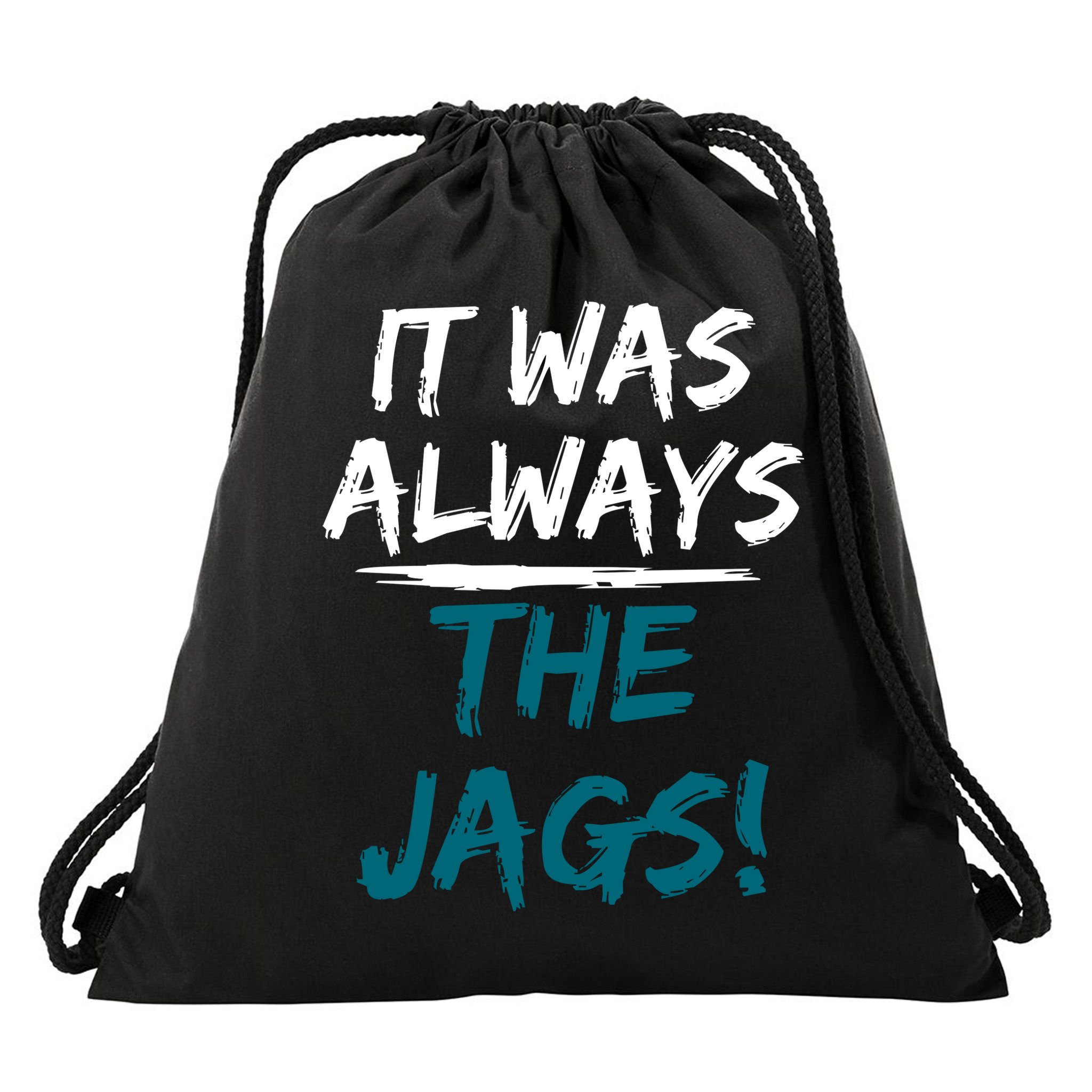 It Was Always The Jags Drawstring Bag