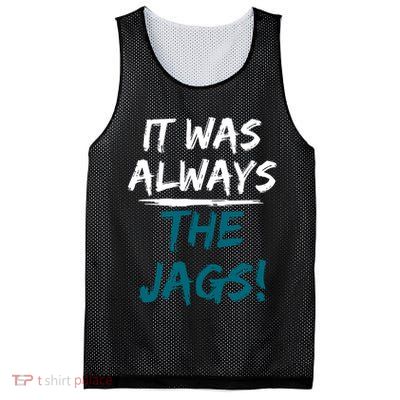 It Was Always The Jags Mesh Reversible Basketball Jersey Tank