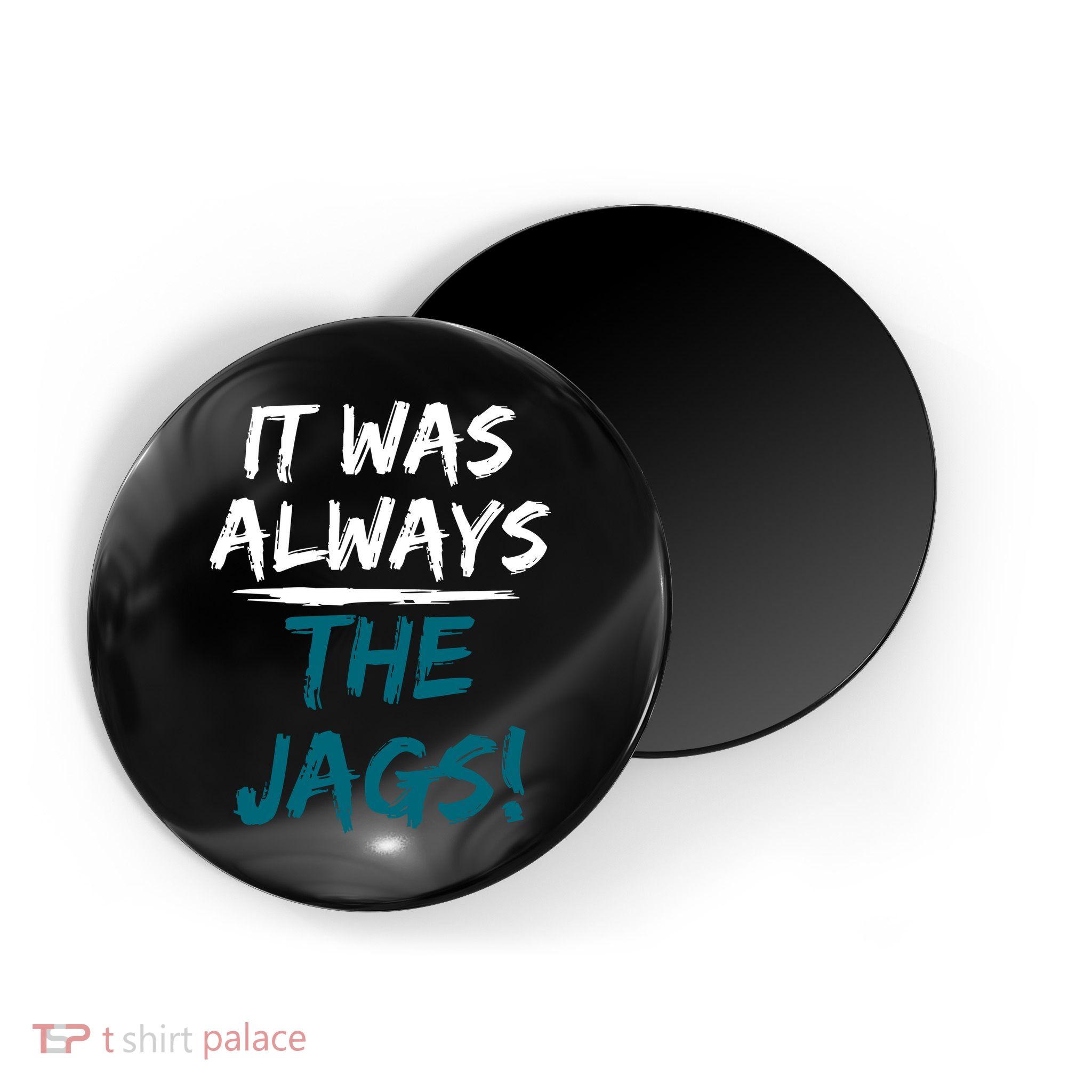 It Was Always The Jags Magnet