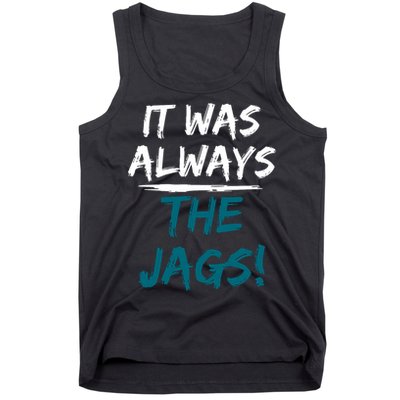 It Was Always The Jags Tank Top