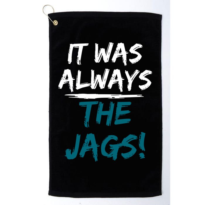 It Was Always The Jags Golf Towel