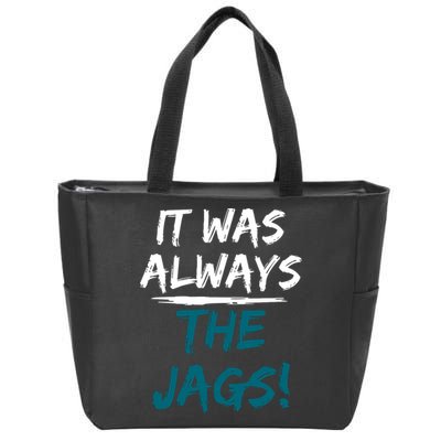 It Was Always The Jags Zip Tote Bag