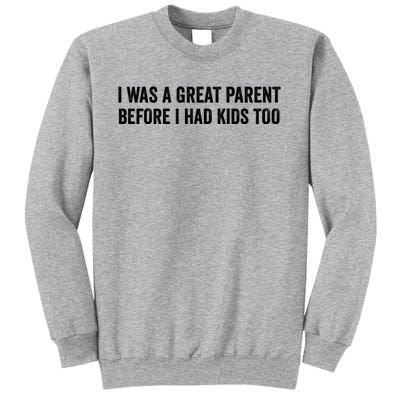 I Was A Great Parent Before I Had Klds Too Funny Family Saying Sweatshirt