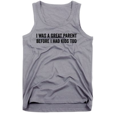 I Was A Great Parent Before I Had Klds Too Funny Family Saying Tank Top