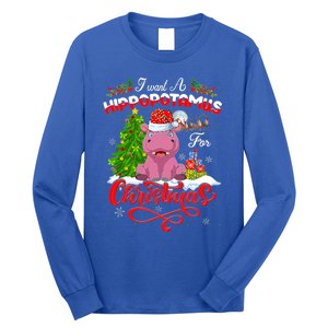 I Want A Hippopotamus For Christmas Xmas Hippo Gift Long Sleeve Shirt