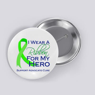 I Wear A Green Ribbon For My Hero Support Advocate Cure Button