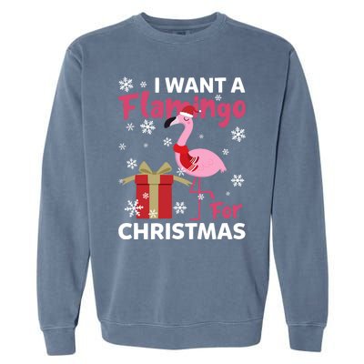 I Want A Flamingo For Christmas Funny Flamingo Lovers Gift Garment-Dyed Sweatshirt