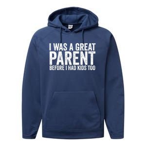 I Was A Great Parent Before I Had Klds Too Funny Family Saying Performance Fleece Hoodie