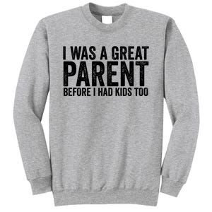 I Was A Great Parent Before I Had Klds Too Funny Family Saying Sweatshirt