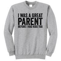 I Was A Great Parent Before I Had Klds Too Funny Family Saying Tall Sweatshirt