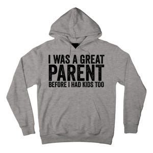 I Was A Great Parent Before I Had Klds Too Funny Family Saying Tall Hoodie