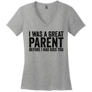 I Was A Great Parent Before I Had Klds Too Funny Family Saying Women's V-Neck T-Shirt