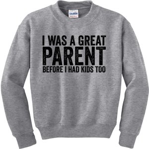 I Was A Great Parent Before I Had Klds Too Funny Family Saying Kids Sweatshirt