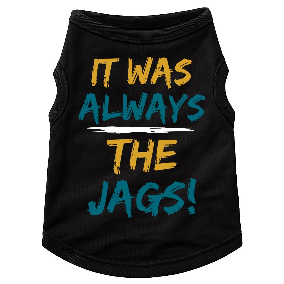 It Was Always The Jaguars Jags Doggie Tank
