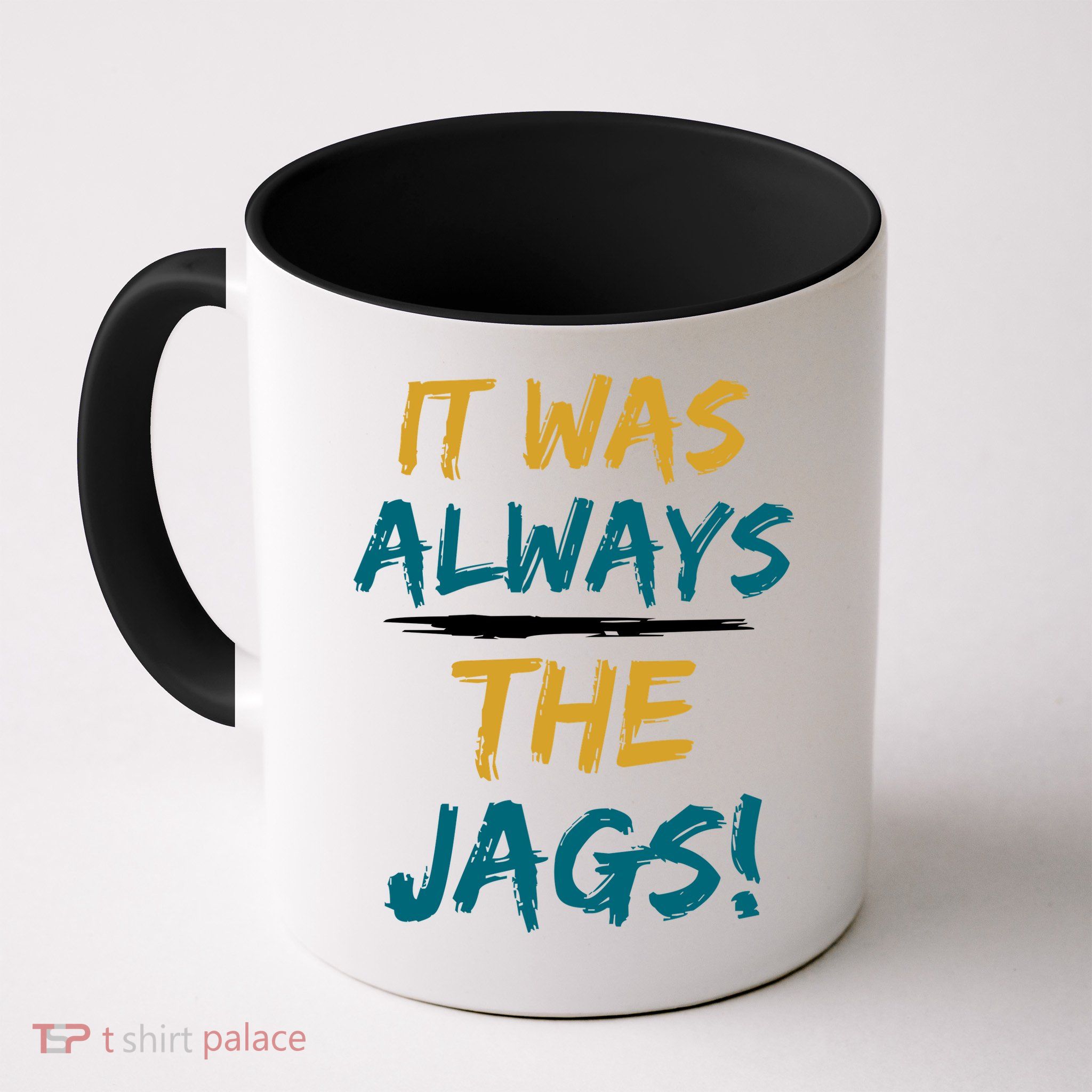 It Was Always The Jaguars Jags Mug