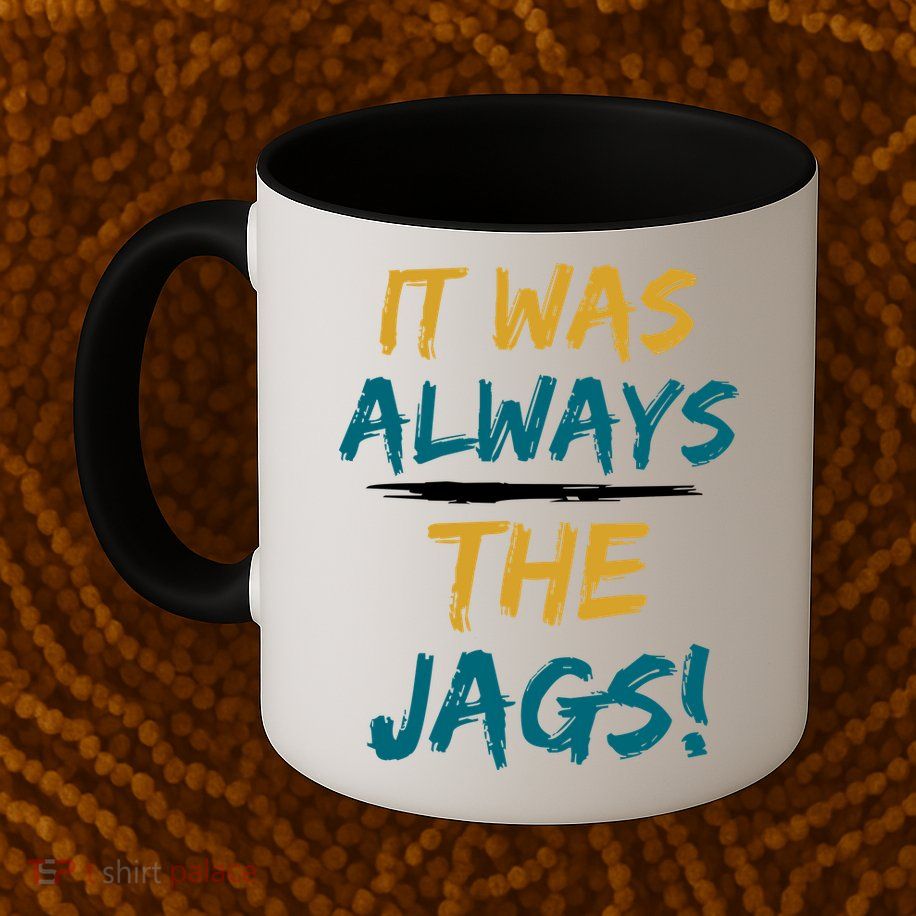 It Was Always The Jaguars Jags Mug