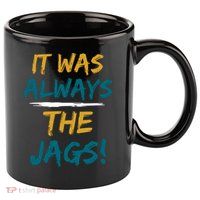 It Was Always The Jaguars Jags 11oz C Handle Ceramic Mug